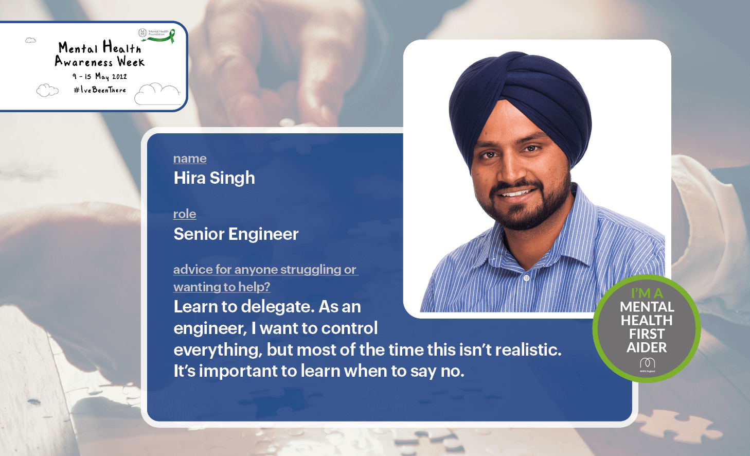Advice from our Mental Health First Aiders – Hira Singh, Senior Engineer Advice from our Mental Health First Aiders - Hira Singh, Senior Engineer
